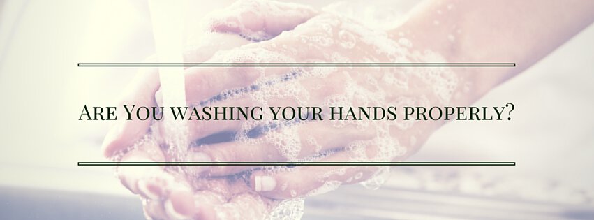 Are you Washing Your Hands Properly?