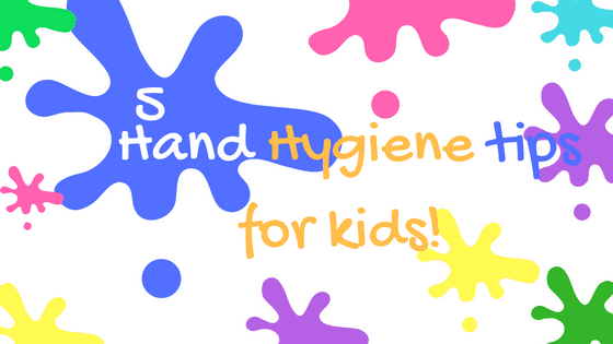 5 Hand Hygiene Tips for Kids!