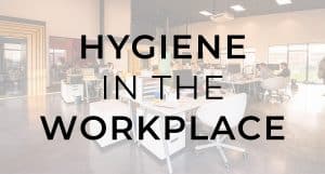 Hygiene in the Workplace
