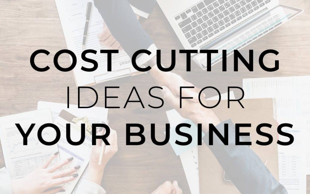 Cost Cutting Ideas For Your Business
